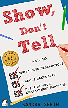 Book cover with white and blue background with red text reading Show, Don't Tell: How to write vivid descriptions, handle back story, describe your characters' emotions Sandra Gerth